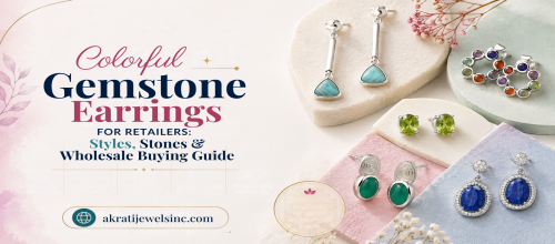 Colorful Gemstone Earrings for Retailers: Styles, Stones & Wholesale Buying Guide