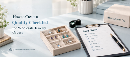 How to Create a Quality Checklist for Wholesale Jewelry Orders