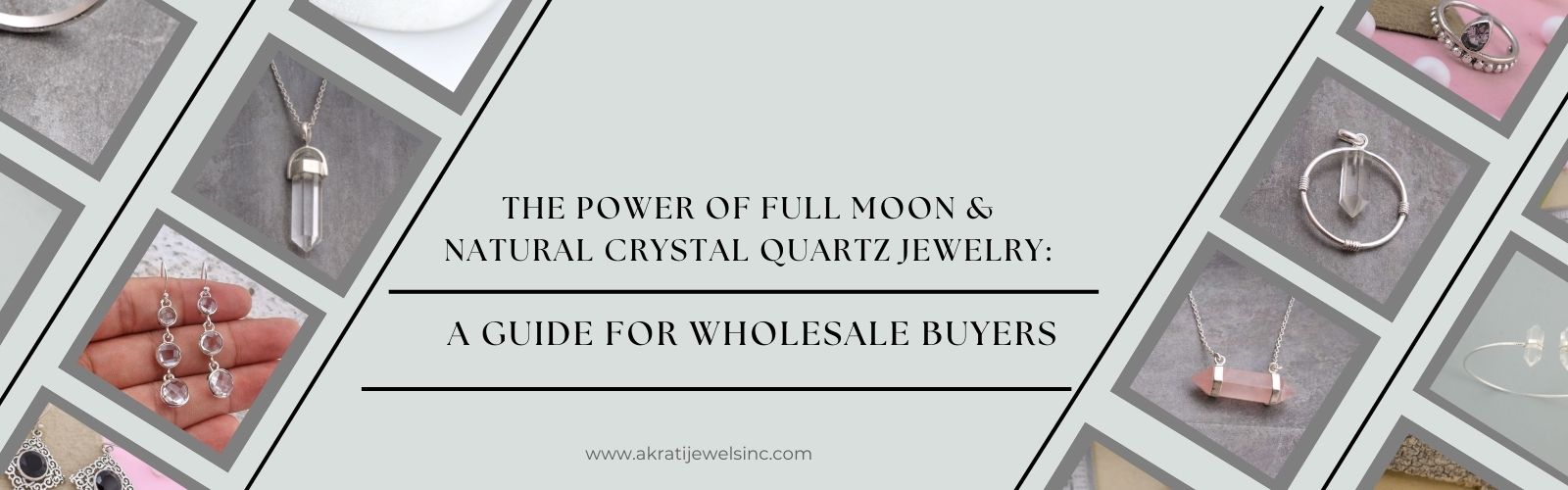 The Power of Full Moon and Natural Crystal Quartz Jewelry A Guide for Wholesale Buyers - Akrati Jewels