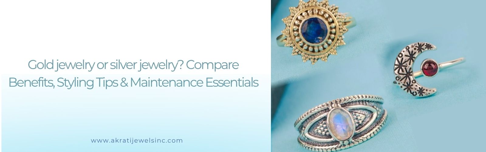 Gold jewelry or Silver Jewelry? Compare Benefits, Styling Tips & Maintenance Essentials - Akrati Jewels Inc 