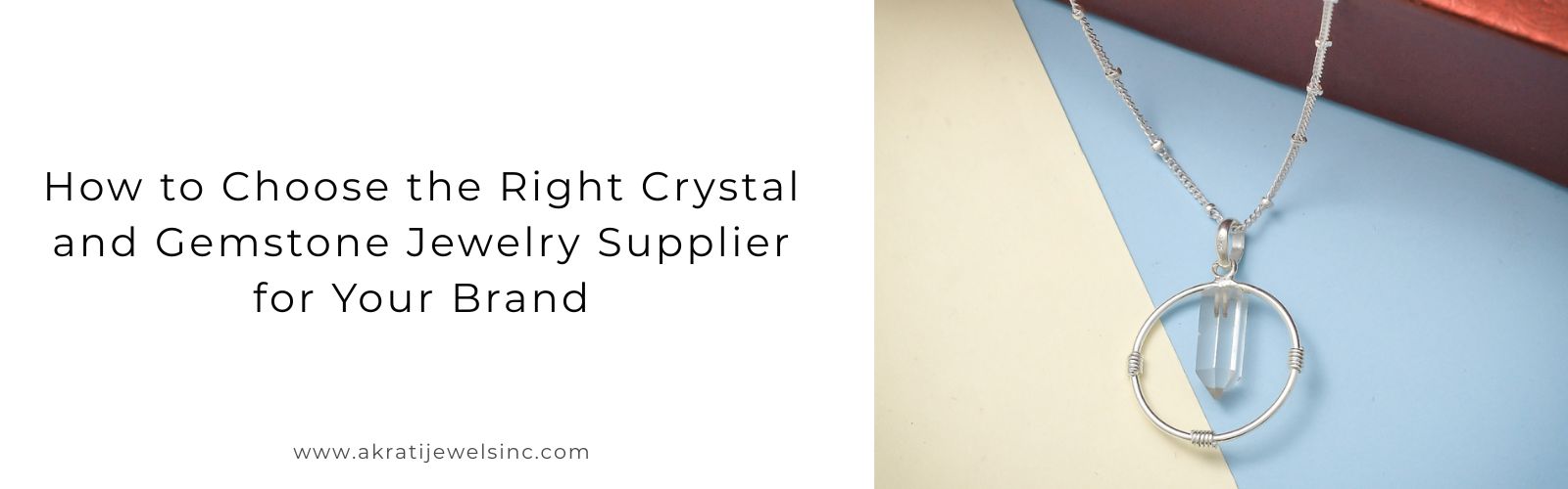 Choosing the Right Supplier for Crystal and Gemstone Jewelry - Akrati Jewels Inc