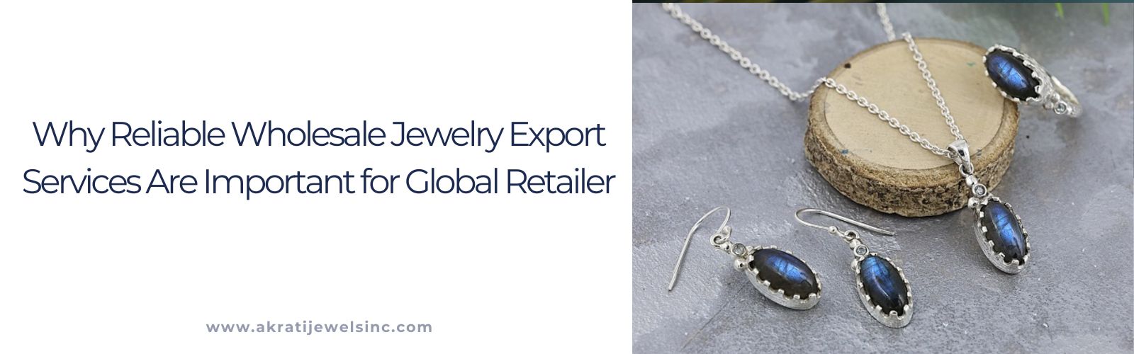 Why Reliable Wholesale Jewelry Export Services Are Important for Global Retailers | Akrati Jewels  inc