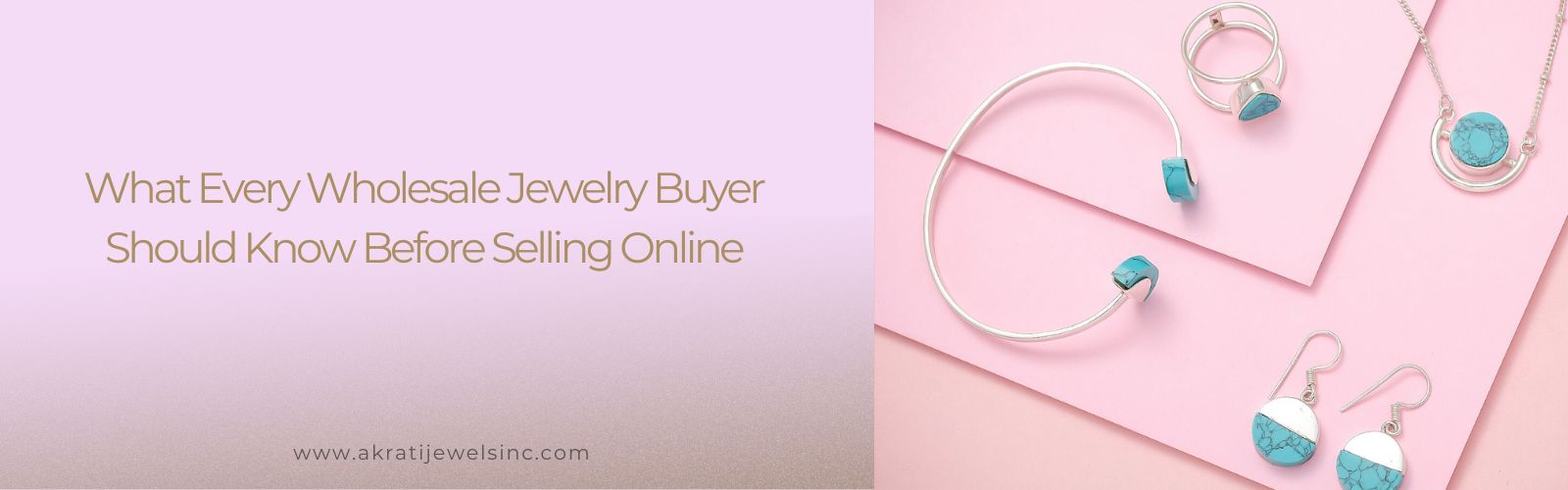 What Every Wholesale Jewelry Buyer Should Know Before Selling Online - Akrati Jewels Inc