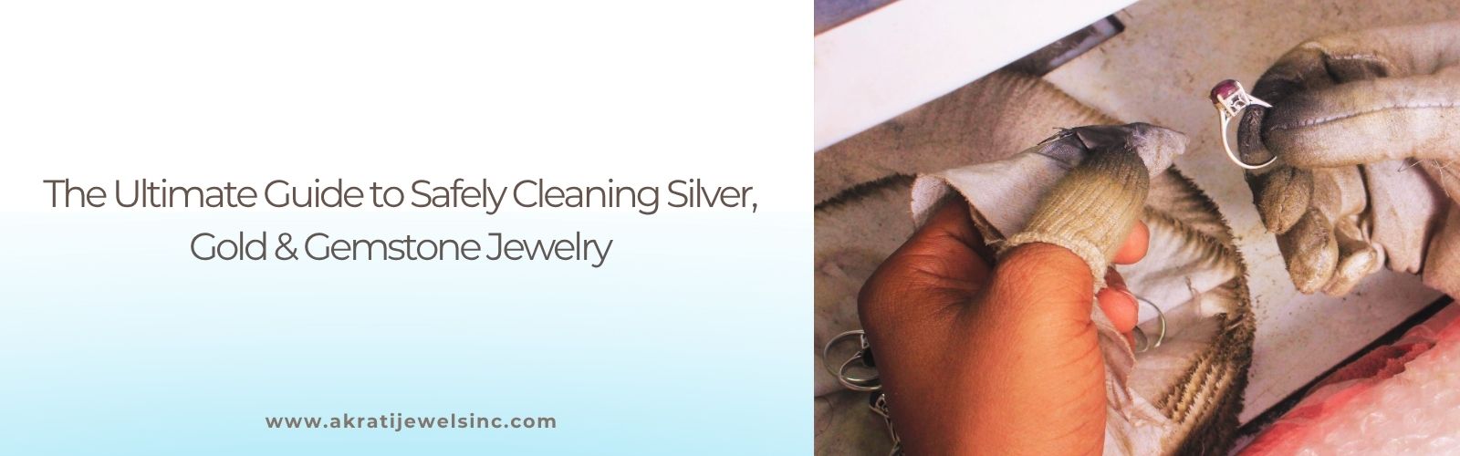 The Ultimate Guide to Safely Cleaning Silver, Gold & Gemstone Jewelry - Akrati Jewels Inc