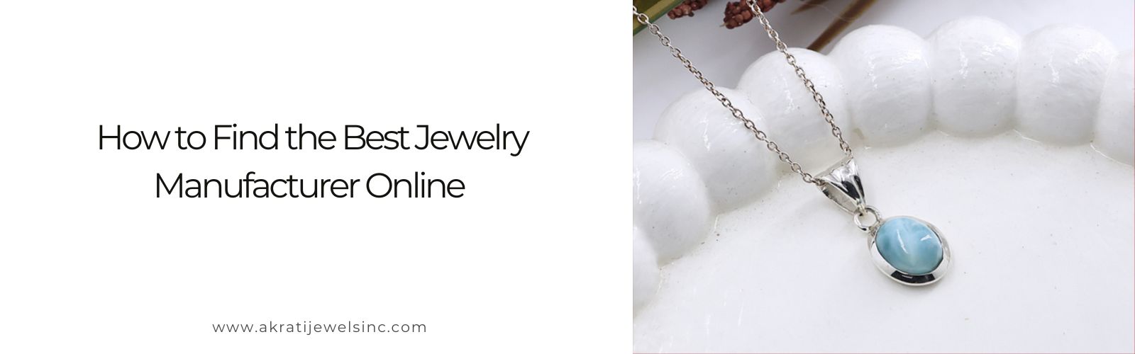 How to Find the Best Jewelry Manufacturer Online Near You or Worldwide - Akrati Jewels Inc