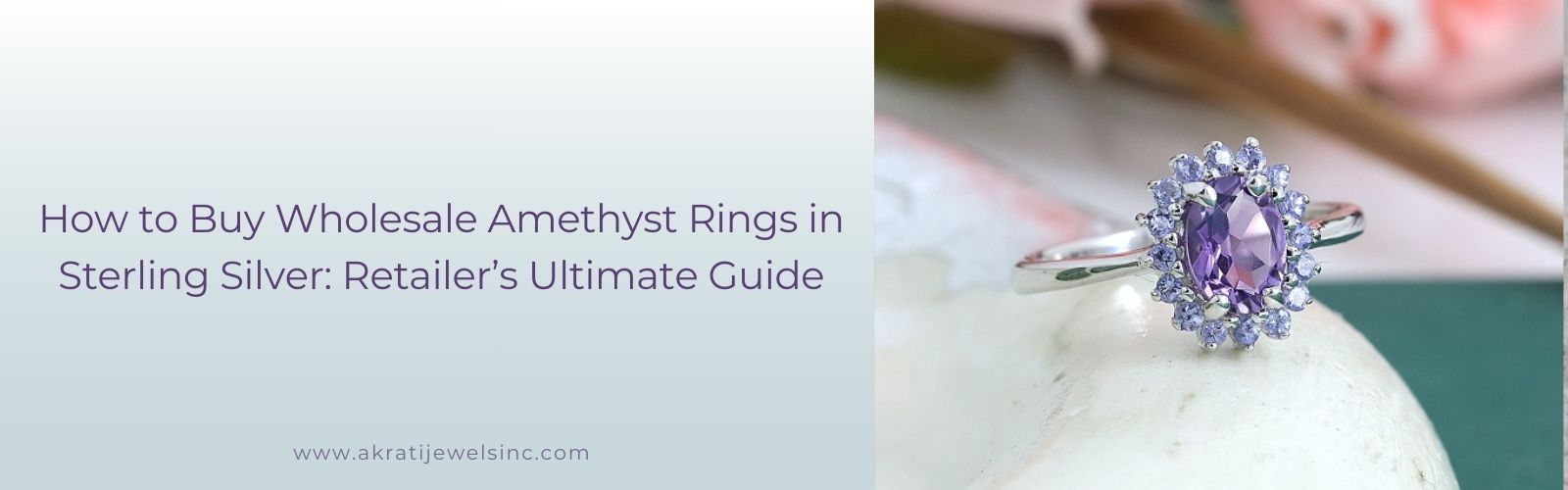 How to Buy Wholesale Amethyst Rings in Sterling Silver Retailer’s Ultimate Guide | Akrati Jewels Inc