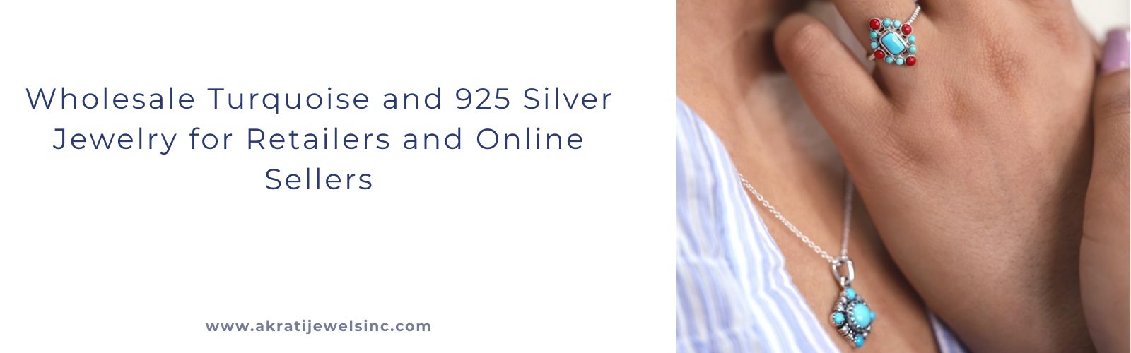 Wholesale Turquoise and 925 Silver Jewelry for Retailers and Online Sellers | Akrati Jewels Inc