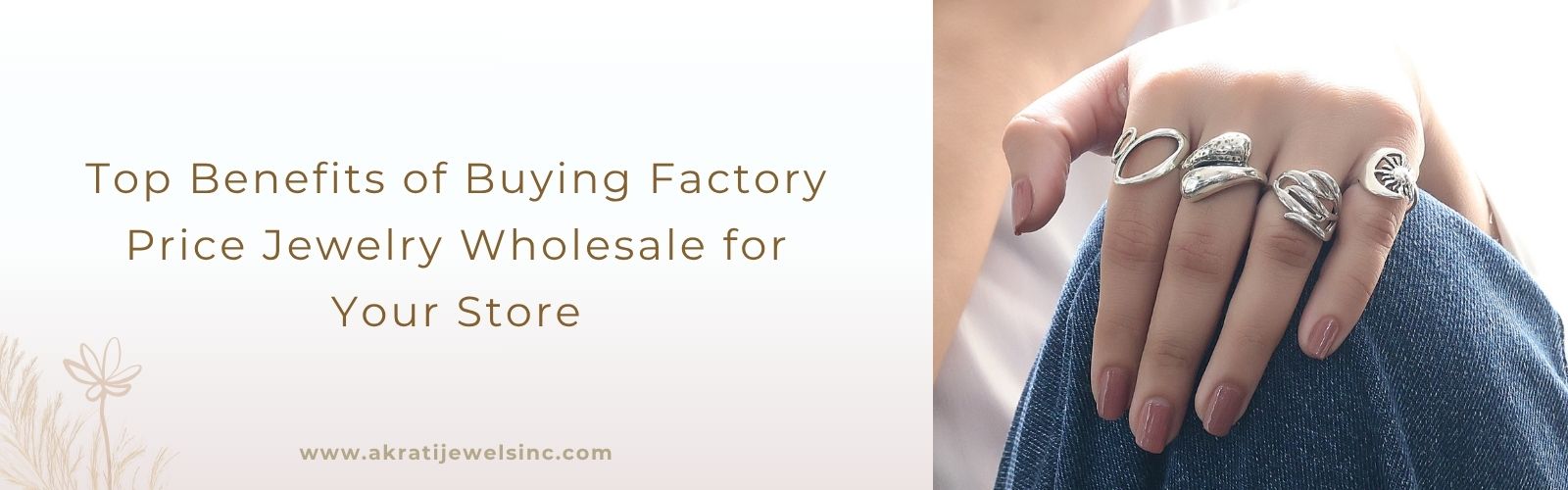 Top Benefits of Buying Factory Price Jewelry Wholesale for Your Store Akrati Jewels Inc