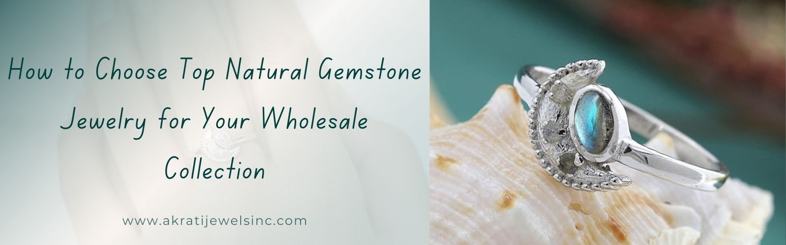 How to Choose Top Natural Gemstone Jewelry for Your Wholesale Collection Akrati Jewels Inc
