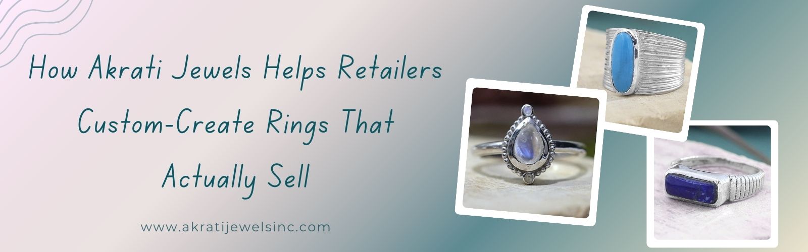 How Akrati Jewels Helps Retailers Custom-Create Rings That Actually Sell
