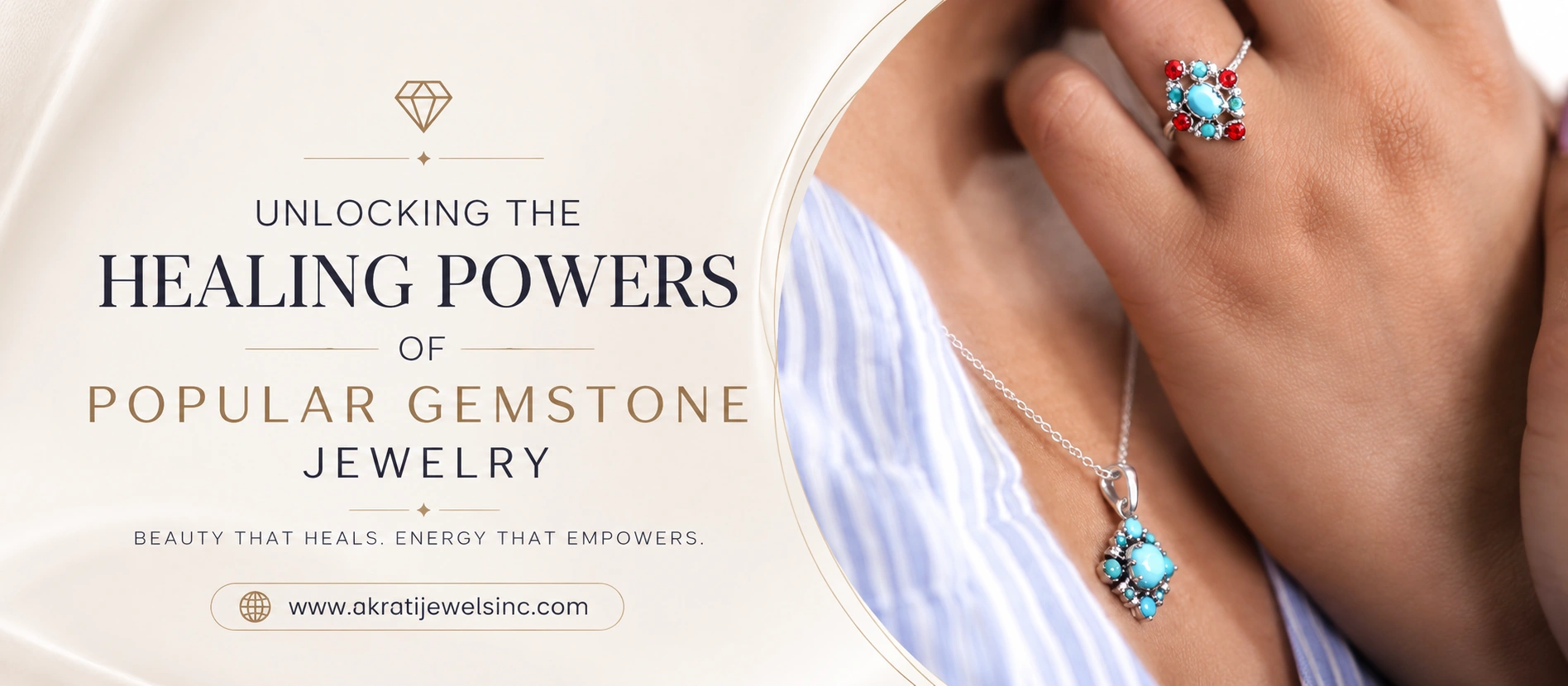 Unlocking the Healing Powers of Popular Gemstone Jewelry _Akrati Jewels Inc
