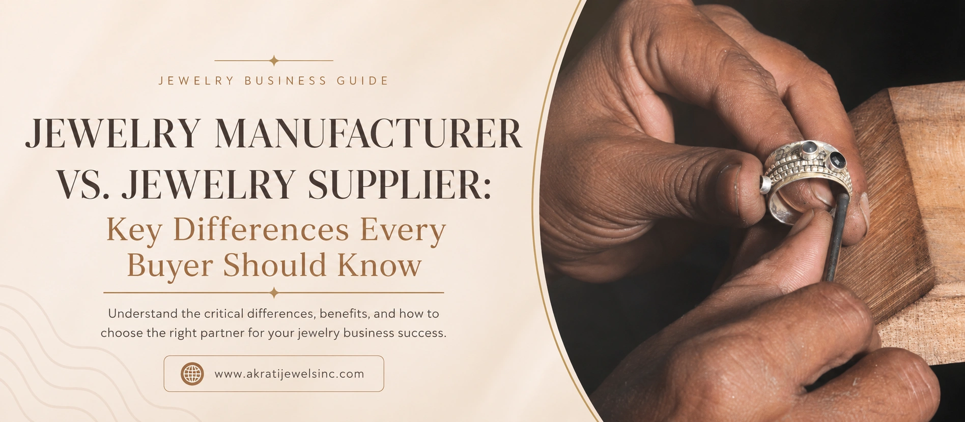 Jewelry Manufacturer vs. Jewelry Supplier: Key Differences Every Buyer Should Know - Akrati Jewels Inc