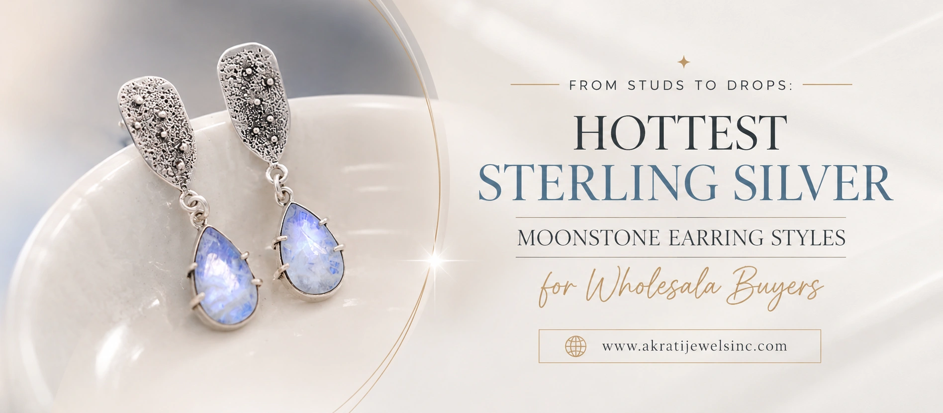 From Studs to Drops: Hottest Sterling Silver Moonstone Earring Styles for Wholesale Buyers - Akrati Jewels Inc