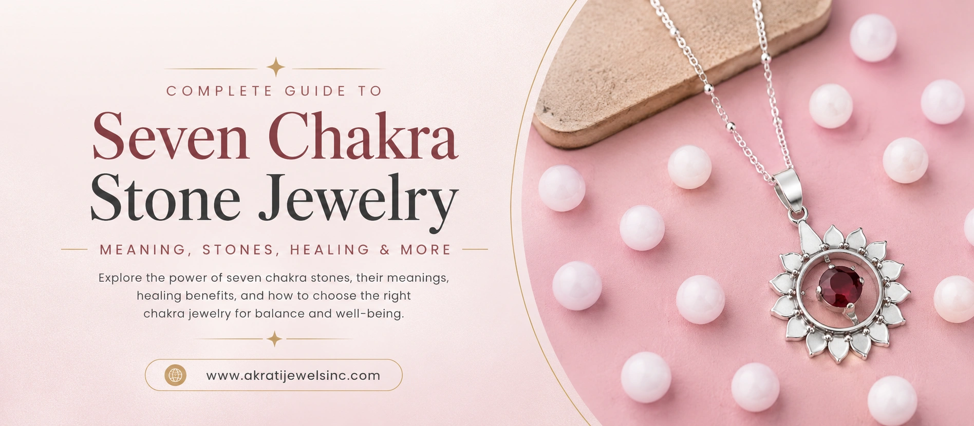 Complete Guide to Seven Chakra Stone Jewelry: Meaning, Stones, Healing, and More | Akrati Jewels Inc
