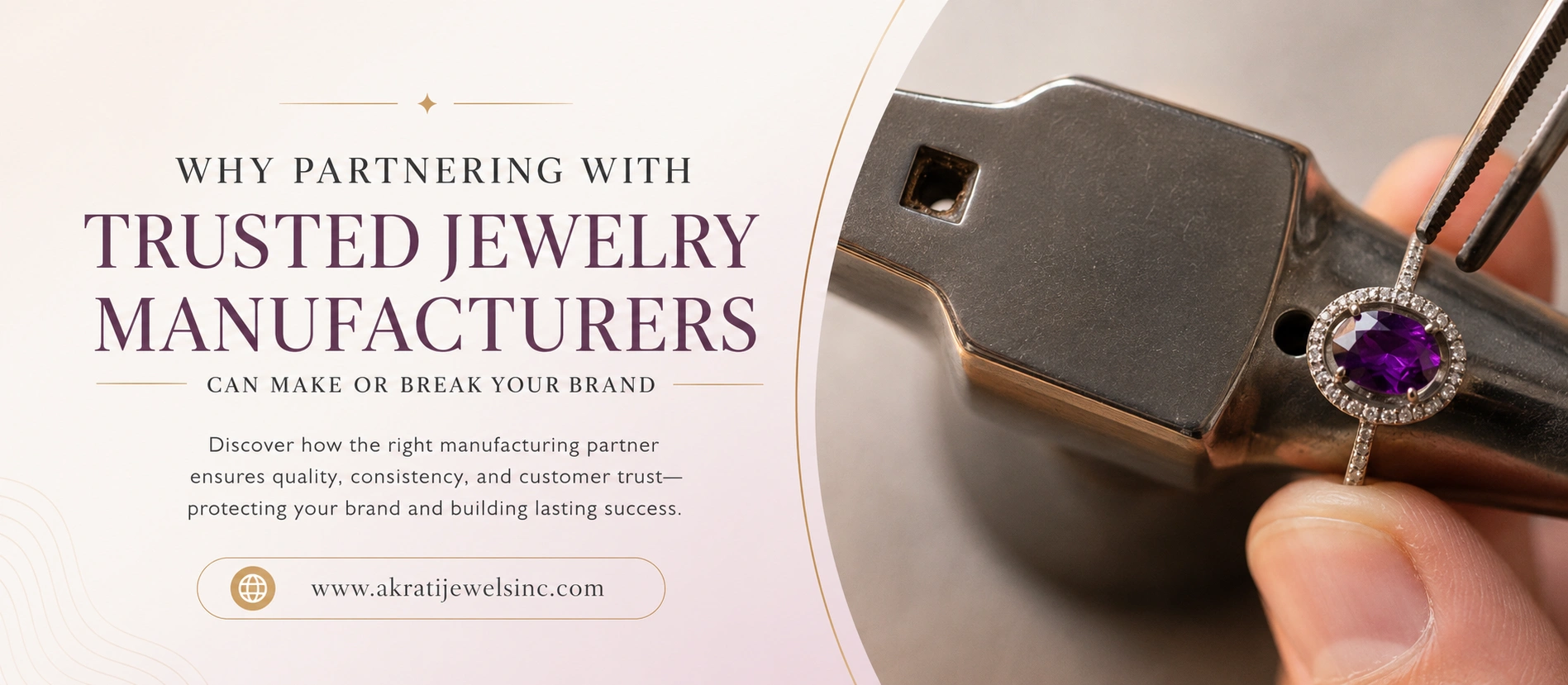 Why Partnering with Trusted Jewelry Manufacturers Can Make or Break Your Brand Akrati Jewels Inc